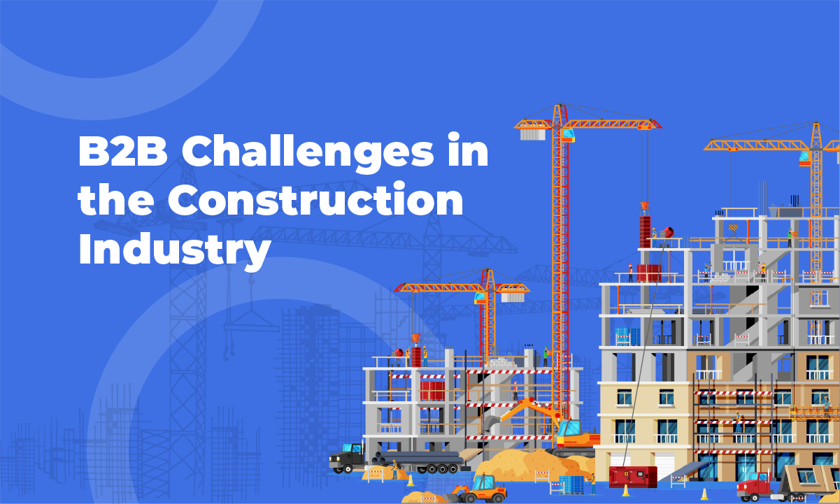 B2B challenges in the construction industry