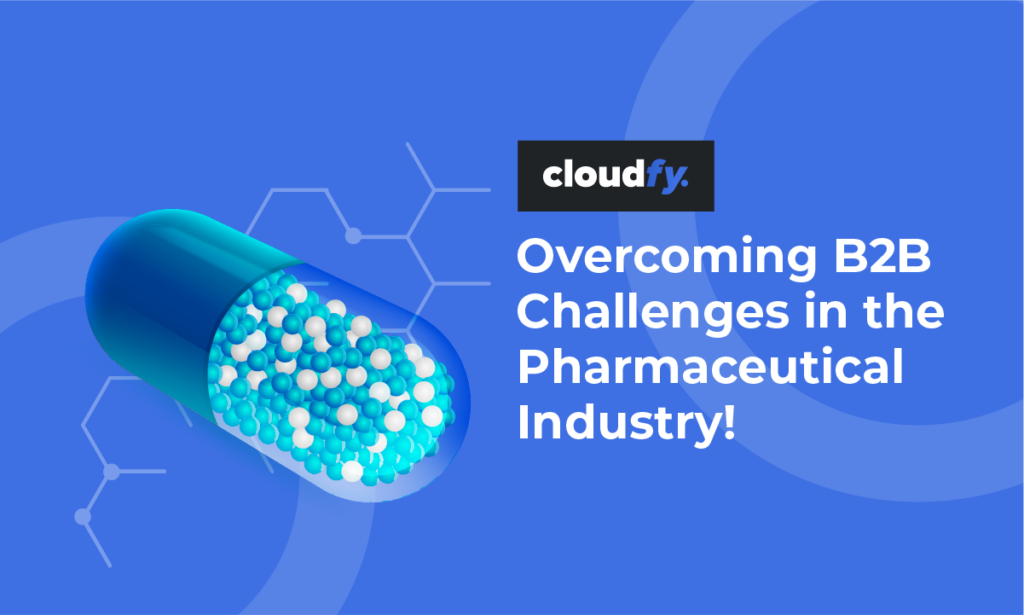 Key Challenges in B2B ecommerce for the Pharmaceutical Industry